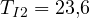 T_{I2} = 23{,}6