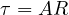 \tau = AR