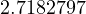 2.7182797