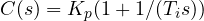 C(s) = K_p(1 + 1/(T_is))