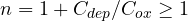 n = 1 + C_{dep}/C_{ox} \ge 1