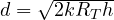 d = \sqrt{2kR_Th}