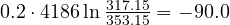 0.2\cdot 4186\ln\frac{317.15}{353.15} = -90.0