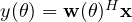 y(\theta) = \mathbf{w}(\theta)^H\mathbf{x}