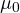 \mu_0