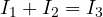 I_1 + I_2 = I_3