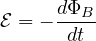 \[ \mathcal E = -\frac{d\Phi_B}{dt} \]