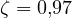 \zeta = 0{,}97