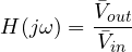 \[ H(j\omega) = \frac{\bar V_{out}}{\bar V_{in}} \]