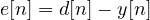 e[n] = d[n] - y[n]