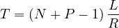 \[ T = (N + P - 1)\,\frac{L}{R} \]