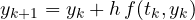 y_{k+1} = y_k + h\,f(t_k, y_k)