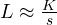 L \approx \frac{K}{s}
