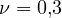 \nu = 0{,}3