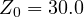 Z_0 = 30.0