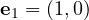 \mathbf e_1 = (1, 0)