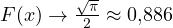 F(x) \to \frac{\sqrt\pi}{2} \approx 0{,}886