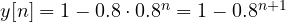 y[n] = 1 - 0.8\cdot 0.8^n = 1 - 0.8^{n+1}