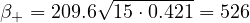 \beta_+ = 209.6\sqrt{15\cdot 0.421} = 526