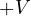 +V