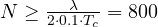 N \ge \frac{\lambda}{2\cdot 0.1\cdot T_c} = 800