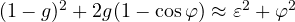 (1 - g)^2 + 2g(1 - \cos\varphi) \approx \varepsilon^2 + \varphi^2