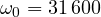 \omega_0 = 31\,600