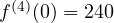 f^{(4)}(0) = 24 \gt  0