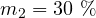 m_2 = 30\ \%