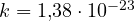 k = 1{,}38\cdot 10^{-23}
