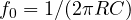 f_0 = 1/(2\pi RC)