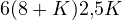 6(8 + K) \gt  2{,}5K