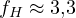 f_H \approx 3{,}3