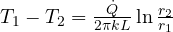 T_1 - T_2 = \frac{\dot Q}{2\pi kL}\ln\frac{r_2}{r_1}