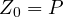 Z_0 = P