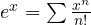 e^x = \sum\frac{x^n}{n!}