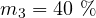m_3 = 40\ \%