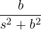 \dfrac{b}{s^2 + b^2}