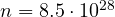 n = 8.5\cdot 10^{28}