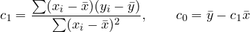 \[ c_1 = \frac{\sum(x_i - \bar x)(y_i - \bar y)}{\sum(x_i - \bar x)^2},\qquad c_0 = \bar y - c_1\bar x \]