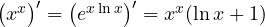 \big(x^x\big)' = \big(e^{x\ln x}\big)' = x^x(\ln x + 1)