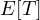 E[T]
