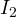 I_2