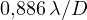 0{,}886\,\lambda/D