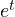 e^{t}