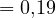 = 0{,}19