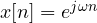 x[n] = e^{j\omega n}