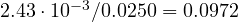 2.43\cdot 10^{-3}/0.0250 = 0.0972