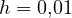 h = 0{,}01