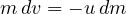 m\,dv = -u\,dm